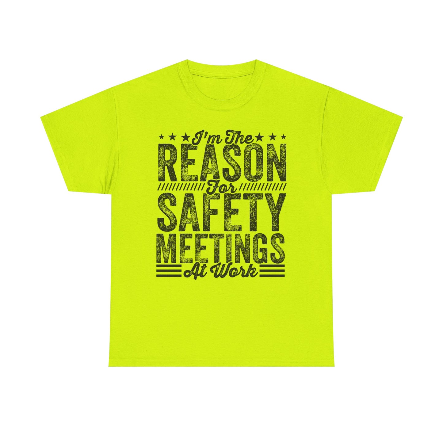 Safety Meetings T-Shirt — "I'm The Reason For Safety Meetings At Work" Funny Work Shirt