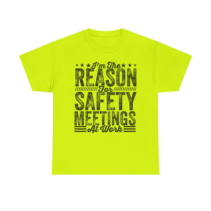 Safety Meetings T-Shirt — "I'm The Reason For Safety Meetings At Work" Funny Work Shirt