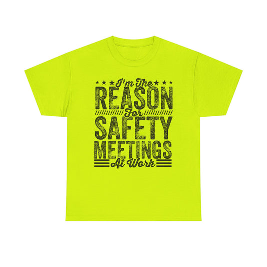 Safety Meetings T-Shirt — "I'm The Reason For Safety Meetings At Work" Funny Work Shirt