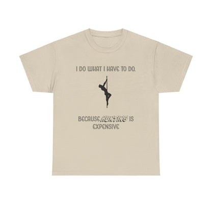 EXPENSIVE HUNTING Tee
