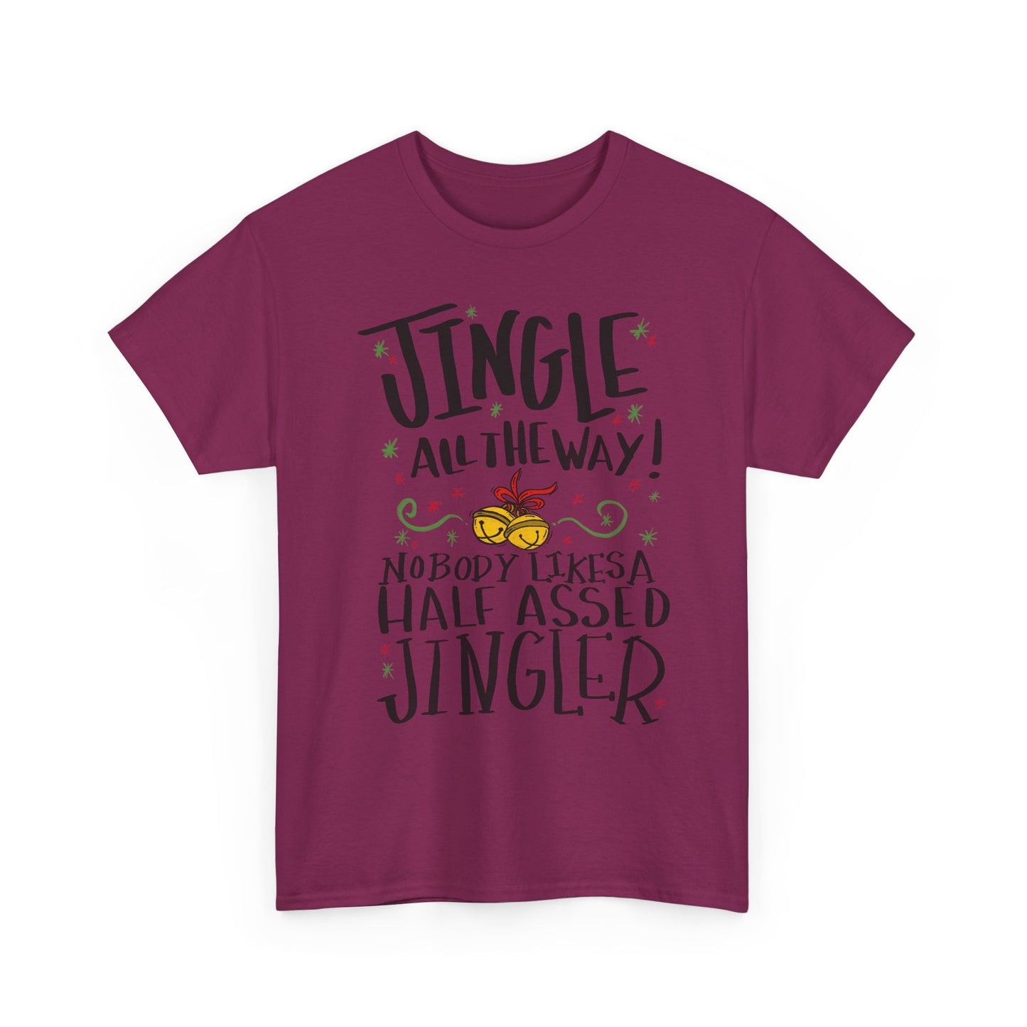 Holiday Jingles Tee — "Jingle All the Way! Nobody Likes a Half Assed Jingler" Christmas T‑Shirt