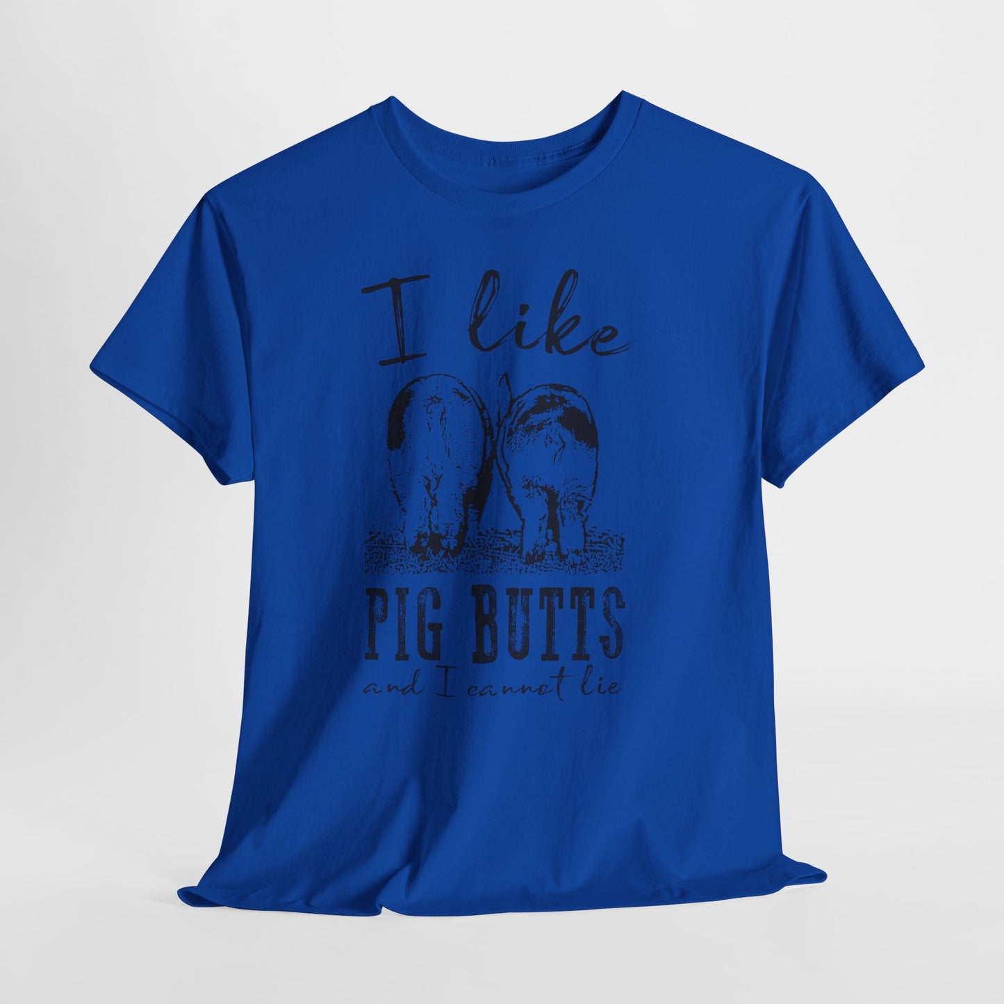 Pig Butts Graphic Tee — I Like Pig Butts Funny Farm Shirt