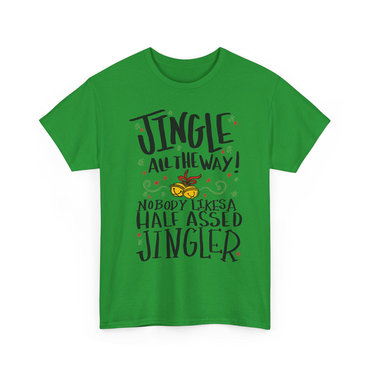 Jingle All the Way T-Shirt | Funny Christmas Jingler Tee