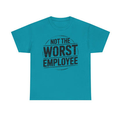 Not The Worst Employee T‑Shirt