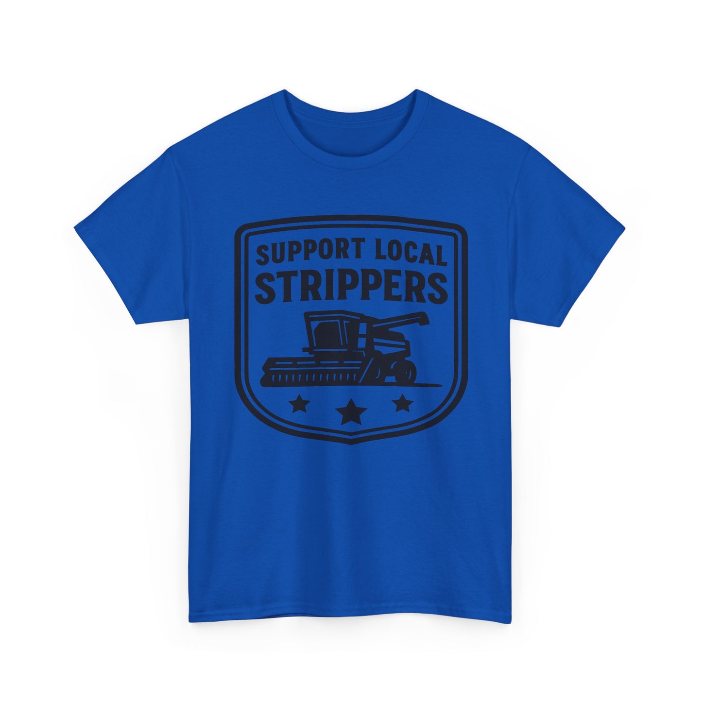 Support Local Strippers T-Shirt — Lawn Care & Corn Harvesting Funny Tee