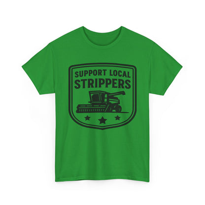 Support Local Strippers T-Shirt — Lawn Care & Corn Harvesting Funny Tee