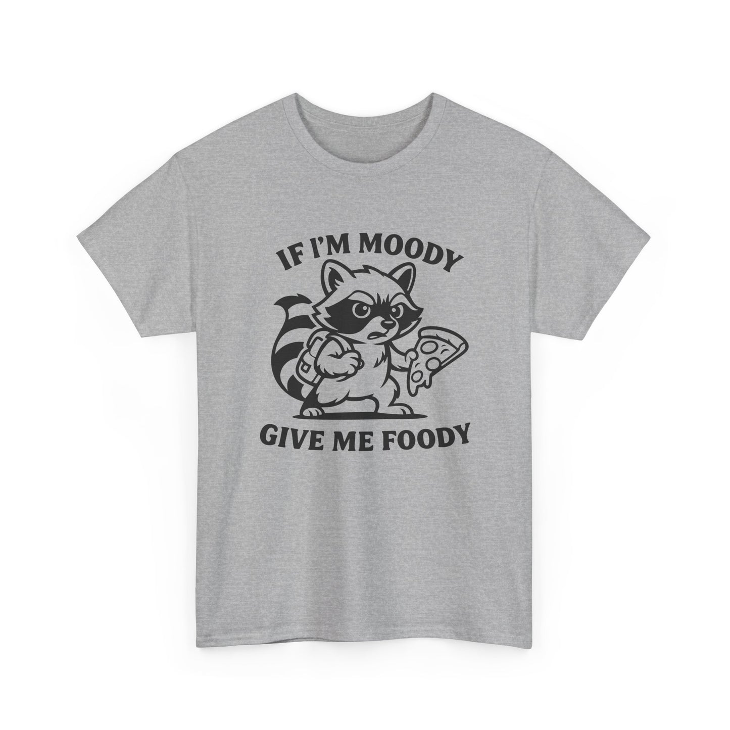 If I'm Moody Give Me Foody Raccoon T-Shirt