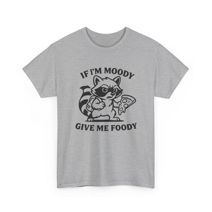 If I'm Moody Give Me Foody Raccoon T-Shirt