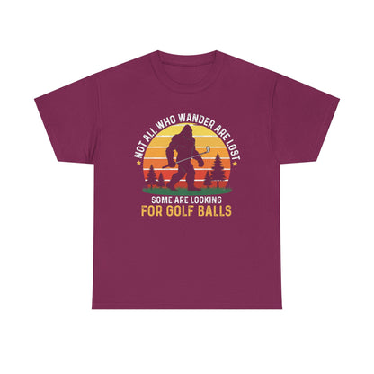 Golf Ball Hunting T‑Shirt — “Not All Who Wander Are Lost… Some Are Looking For Golf Balls”