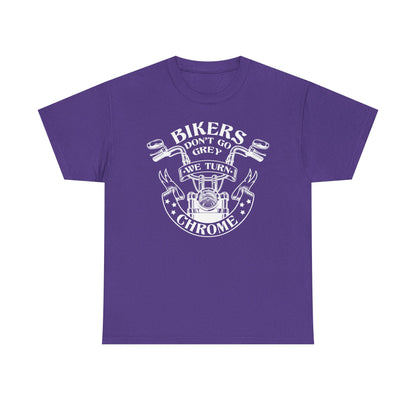 Bikers Don't Go Grey We Turn Chrome T-Shirt