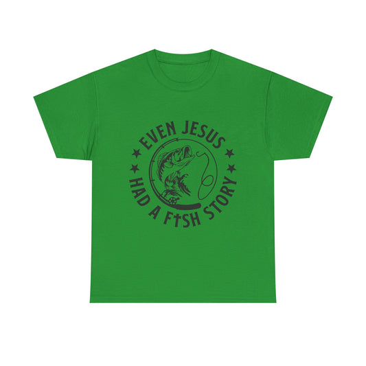 Fishing Tee — "Even Jesus Had a Fish Story" Christian Outdoors Shirt