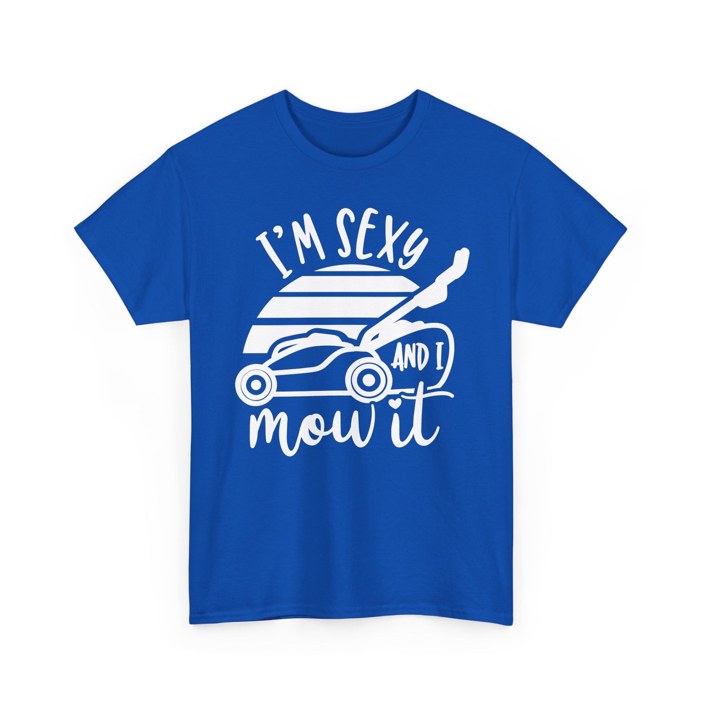 I'm Sexy and I Mow It Lawn Mower white T-Shirt