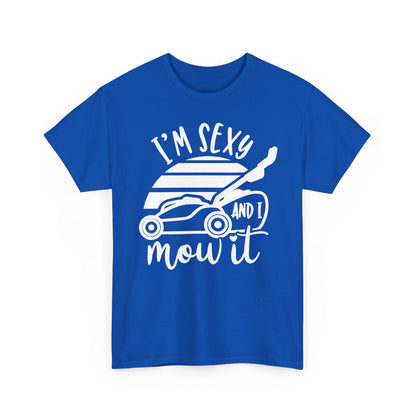 I'm Sexy and I Mow It Lawn Mower white T-Shirt