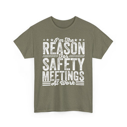 Safety Meetings - White T-Shirt — "I'm The Reason For Safety Meetings At Work" Funny Work Shirt
