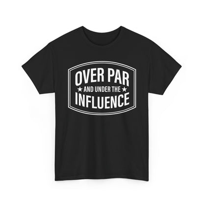 Golf T-Shirt — "Over Par and Under the Influence" - White -Vintage Golf Humor Tee