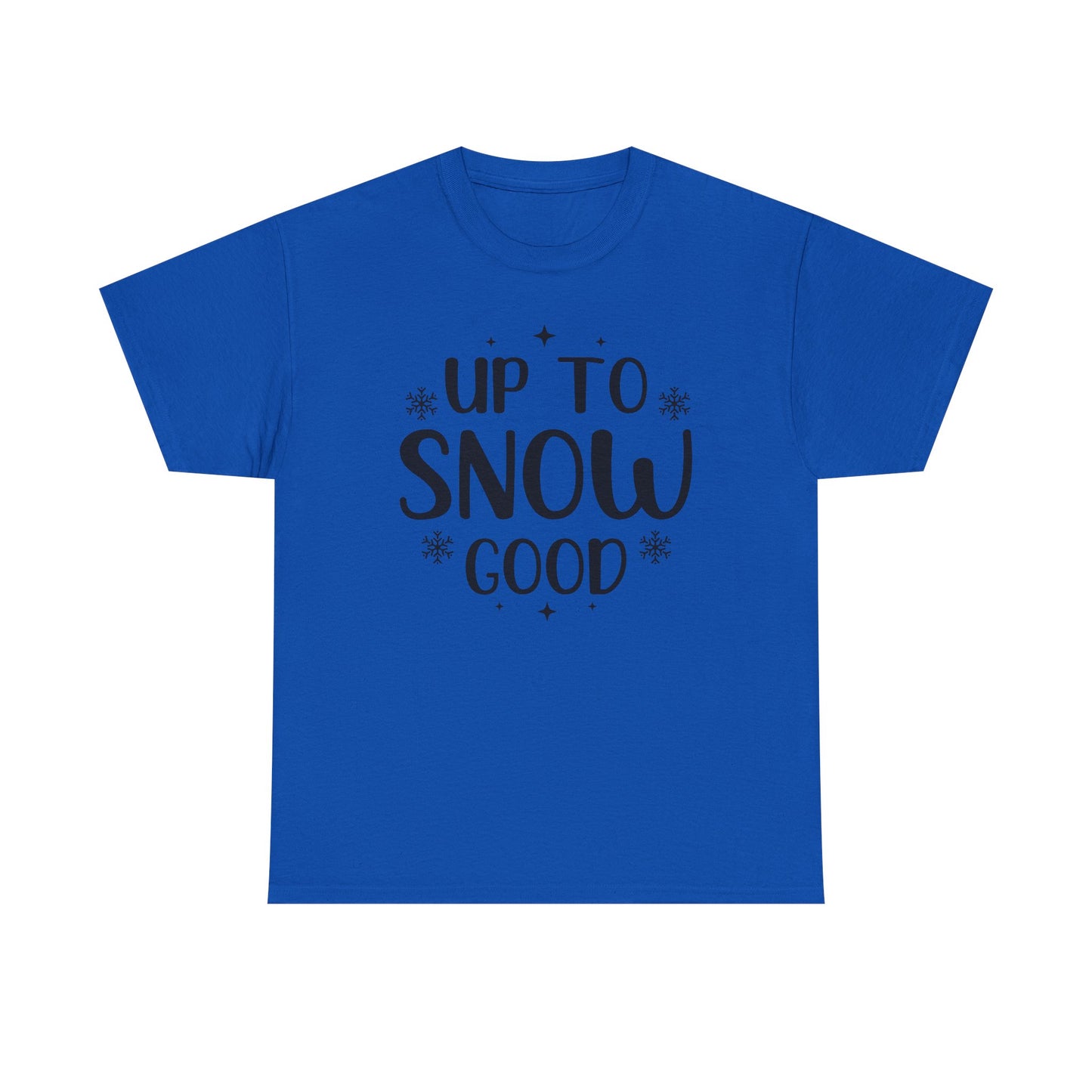 Up To Snow Good T-Shirt — Funny Holiday Winter Tee