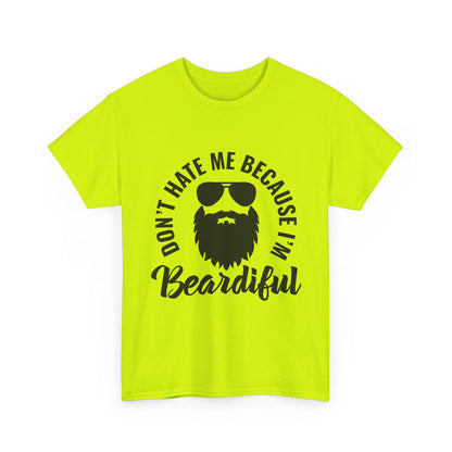 Beardiful Tee - "Don't Hate Me Because I'm Beardiful" Funny Beard Shirt