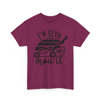 I'm Sexy and I Mow It Lawn Mower T-Shirt