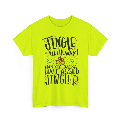 Jingle All the Way T-Shirt | Funny Christmas Jingler Tee