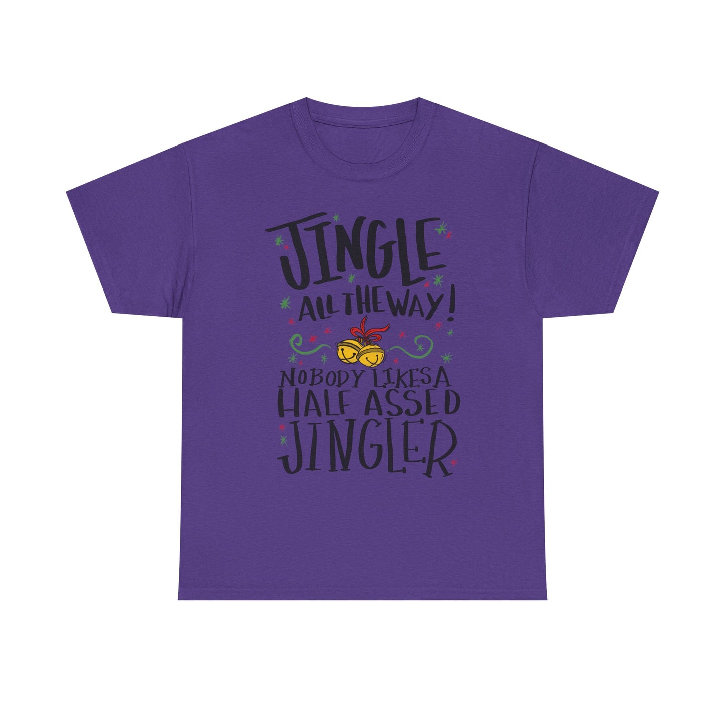Holiday Jingles Tee — "Jingle All the Way! Nobody Likes a Half Assed Jingler" Christmas T‑Shirt