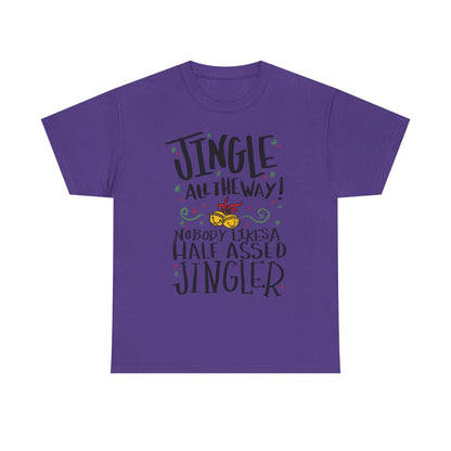 Holiday Jingles Tee — "Jingle All the Way! Nobody Likes a Half Assed Jingler" Christmas T‑Shirt