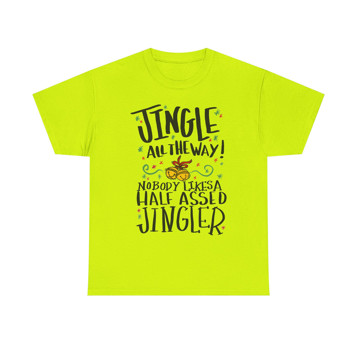 Jingle All the Way T-Shirt | Funny Christmas Jingler Tee