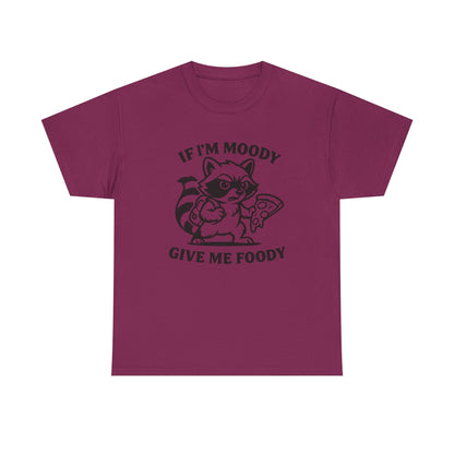 If I'm Moody Give Me Foody Raccoon T-Shirt
