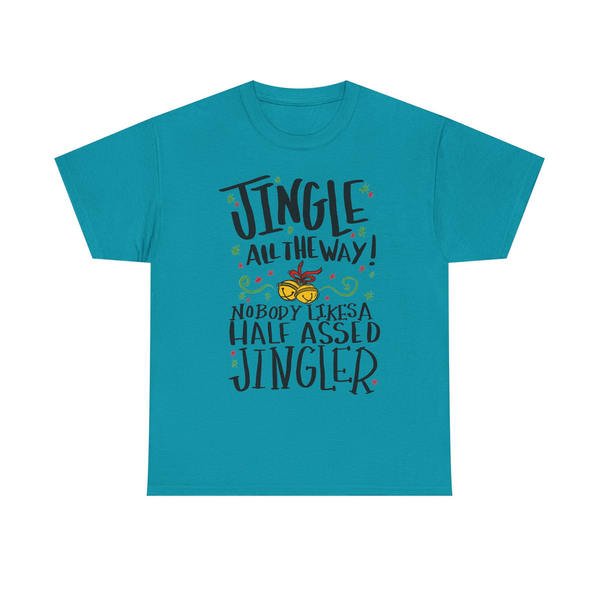 Jingle All the Way T-Shirt | Funny Christmas Jingler Tee