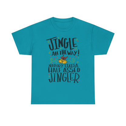 Jingle All the Way T-Shirt | Funny Christmas Jingler Tee