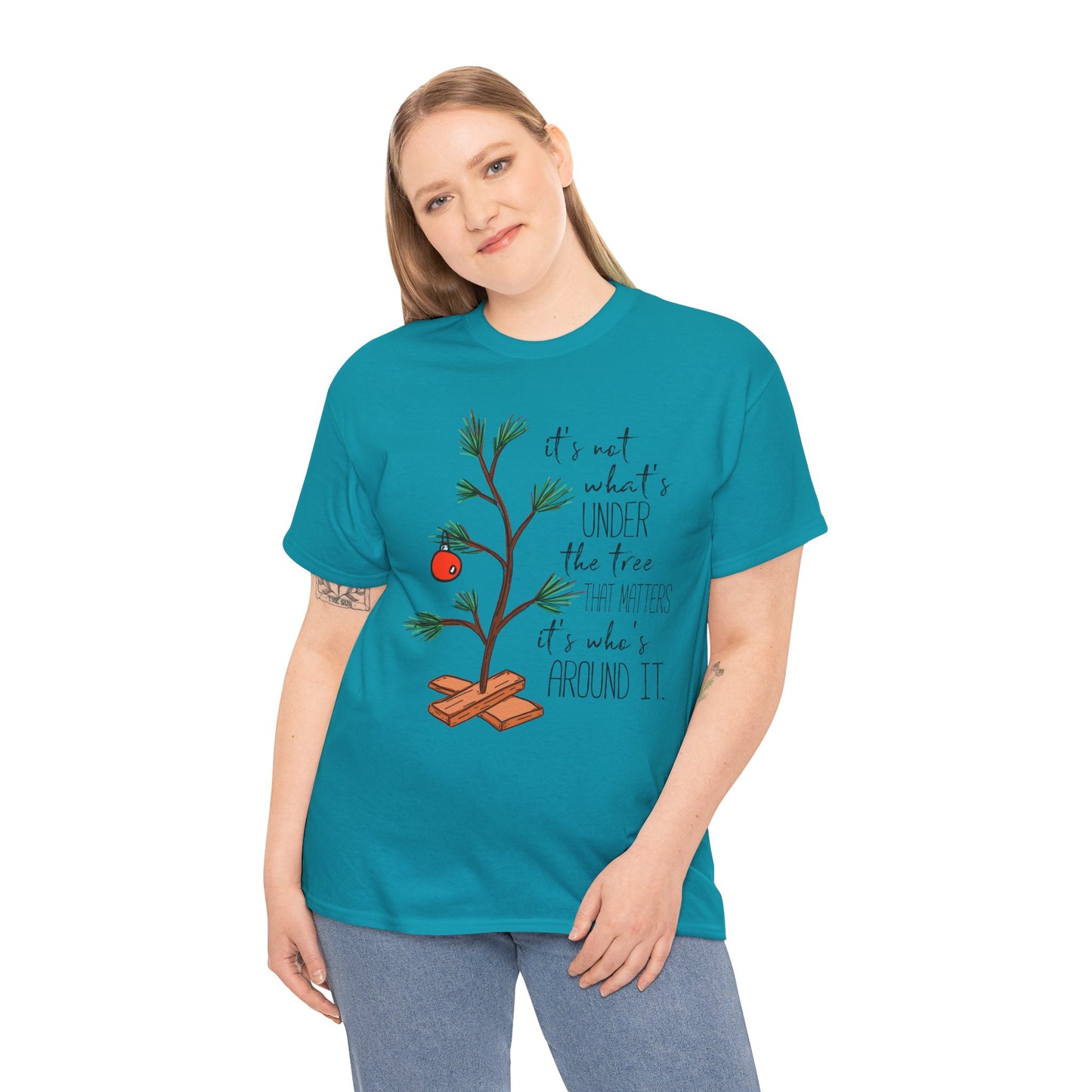 Christmas Tee — "It’s not what’s under the tree, it’s who’s around it"