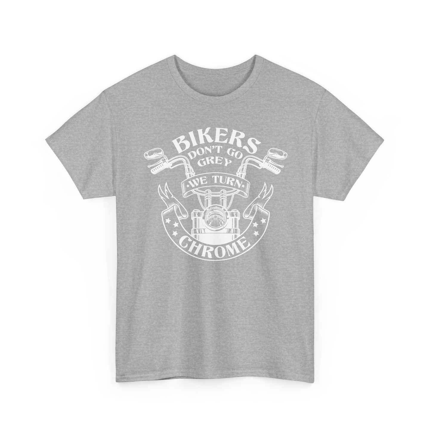 Bikers Don't Go Grey We Turn Chrome T-Shirt