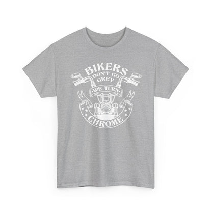 Bikers Don't Go Grey We Turn Chrome T-Shirt