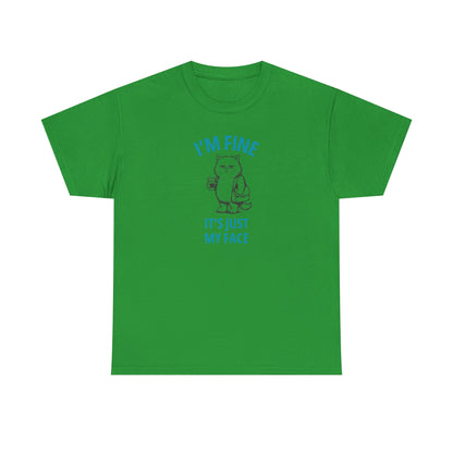 Graphic Tee — "I'm Fine, It's Just My Face" Cat T-Shirt