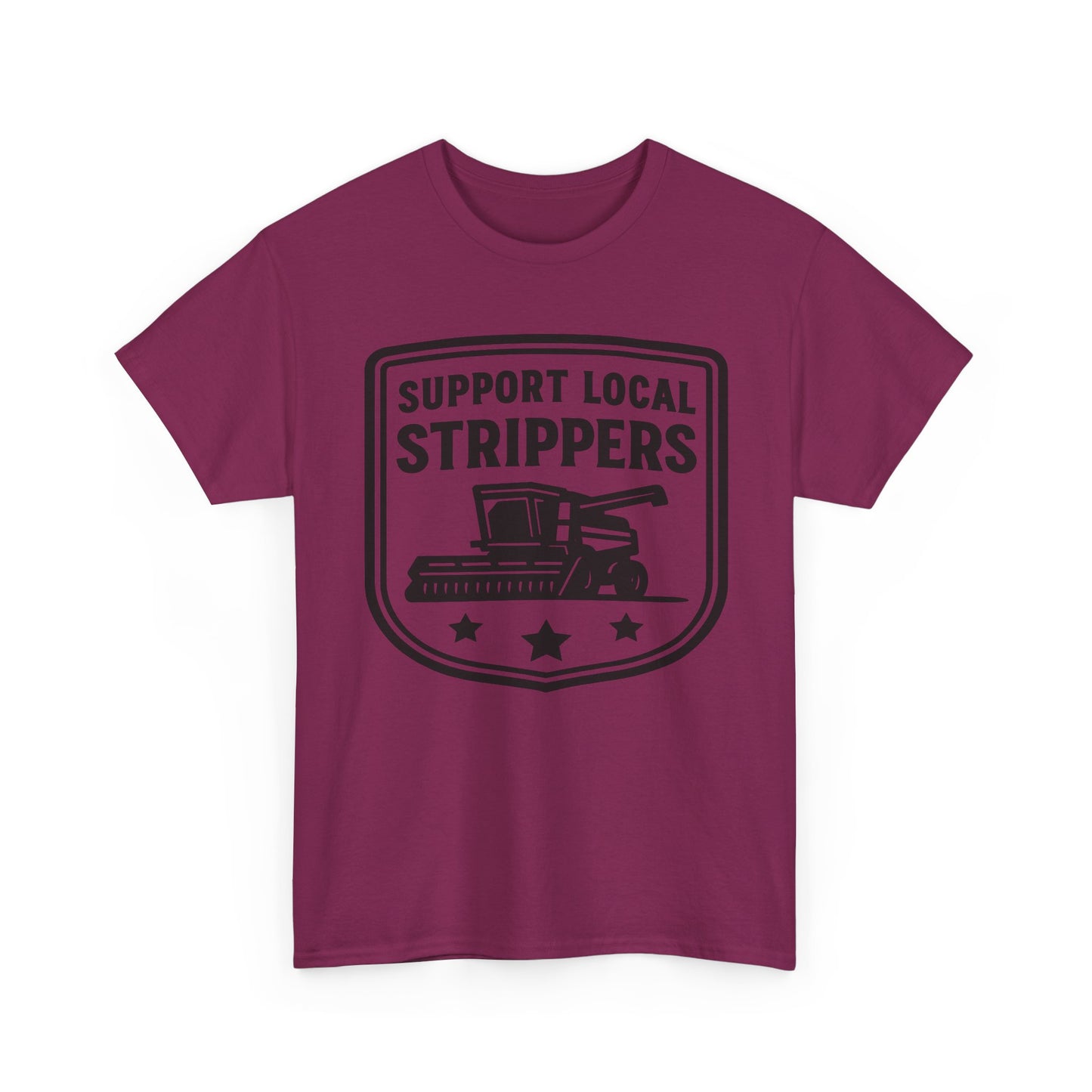 Support Local Strippers T-Shirt — Lawn Care & Corn Harvesting Funny Tee