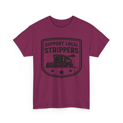 Support Local Strippers T-Shirt — Lawn Care & Corn Harvesting Funny Tee