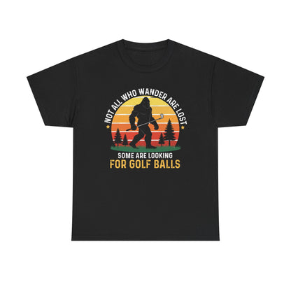 Golf Ball Hunting T‑Shirt — “Not All Who Wander Are Lost… Some Are Looking For Golf Balls”