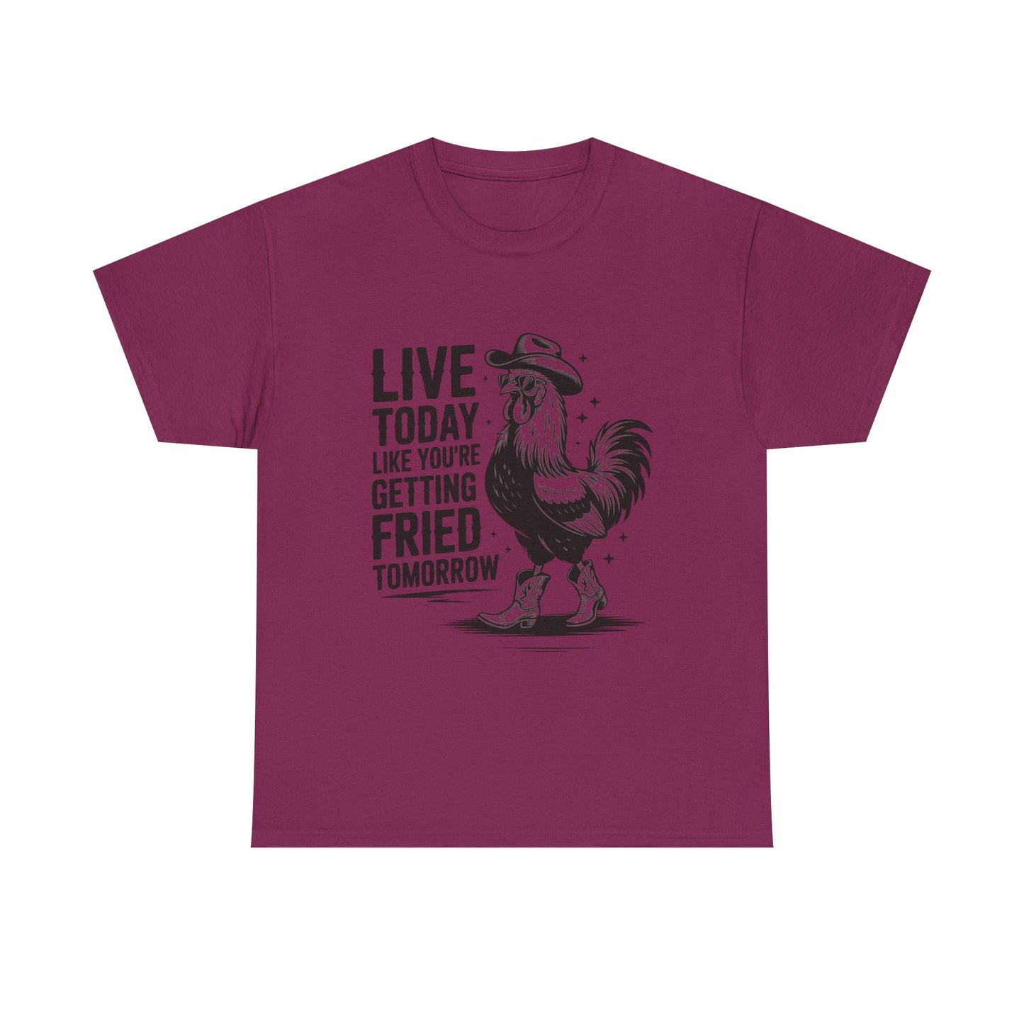 Rooster 'Live Today Like You're Getting Fried Tomorrow' T-Shirt