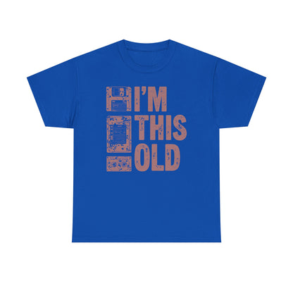 Funny "I'm This Old" T-Shirt — Vintage Tee