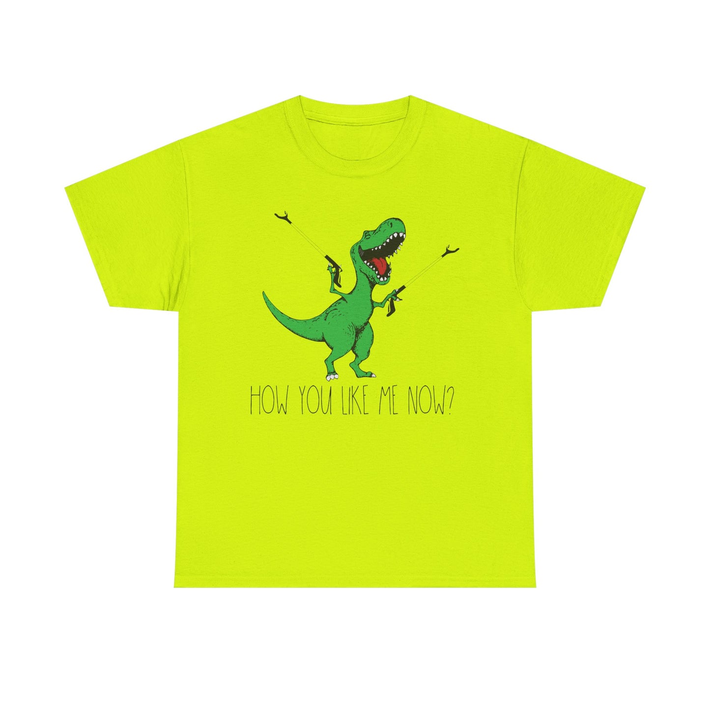 T-Rex Funny Graphic Tee — "How You Like Me Now" Dinosaur Shirt
