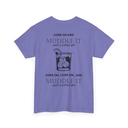 MUDDLE IT JUST A LITTLE BIT TEE