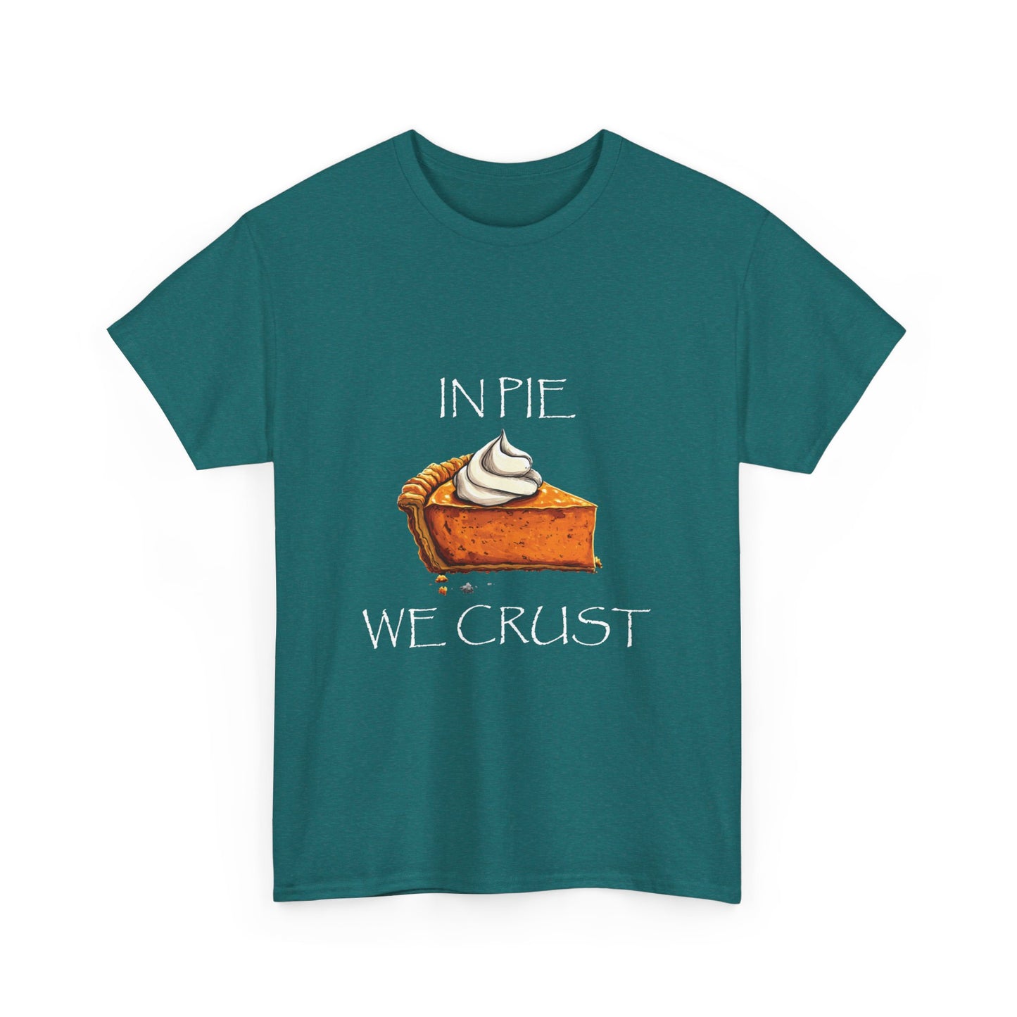 IN PIE WE CRUST Tee