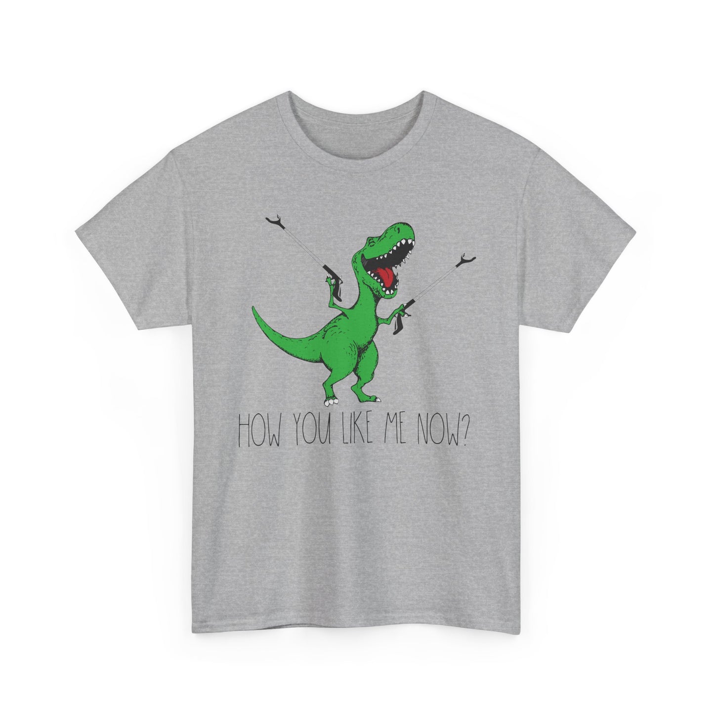 T-Rex Funny Graphic Tee — "How You Like Me Now" Dinosaur Shirt