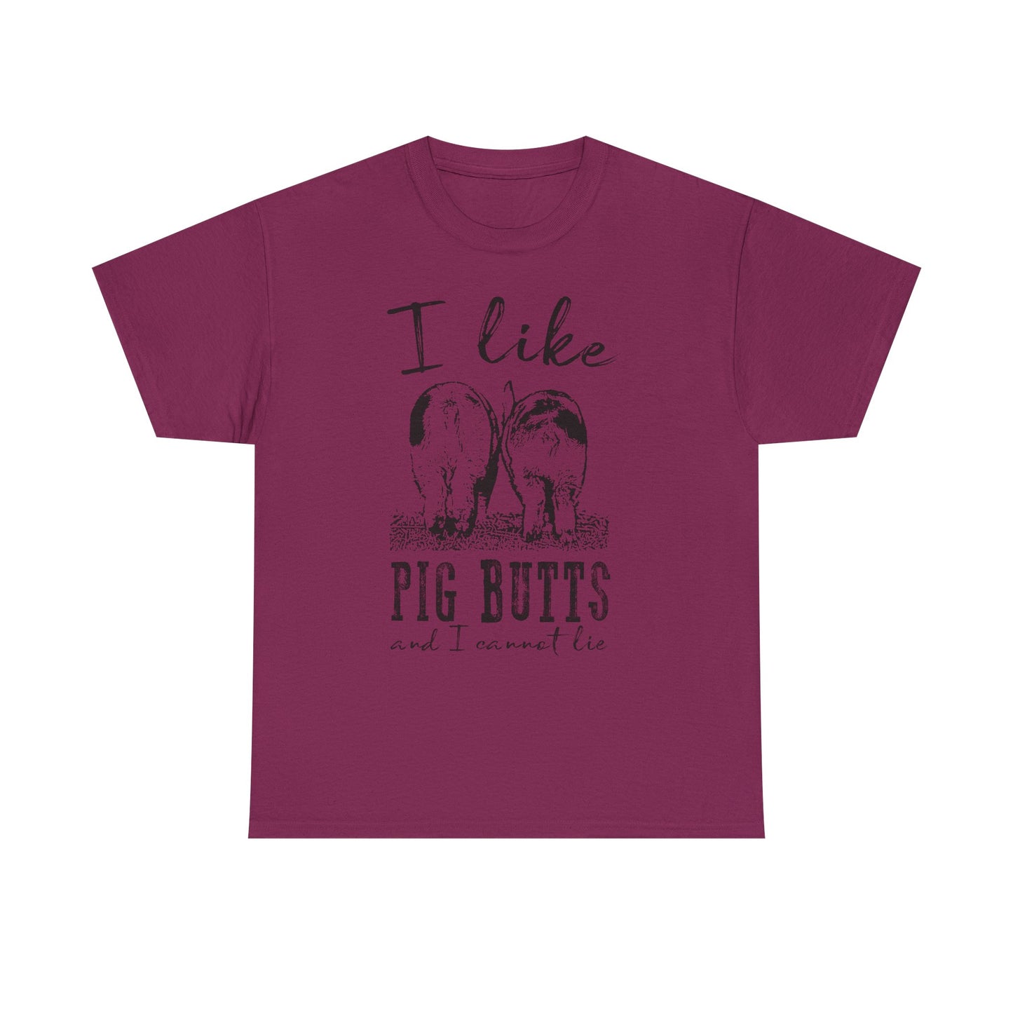 Pig Butts Graphic Tee — I Like Pig Butts Funny Farm Shirt