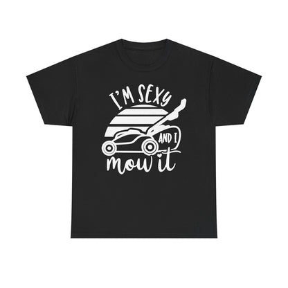 I'm Sexy and I Mow It Lawn Mower white T-Shirt
