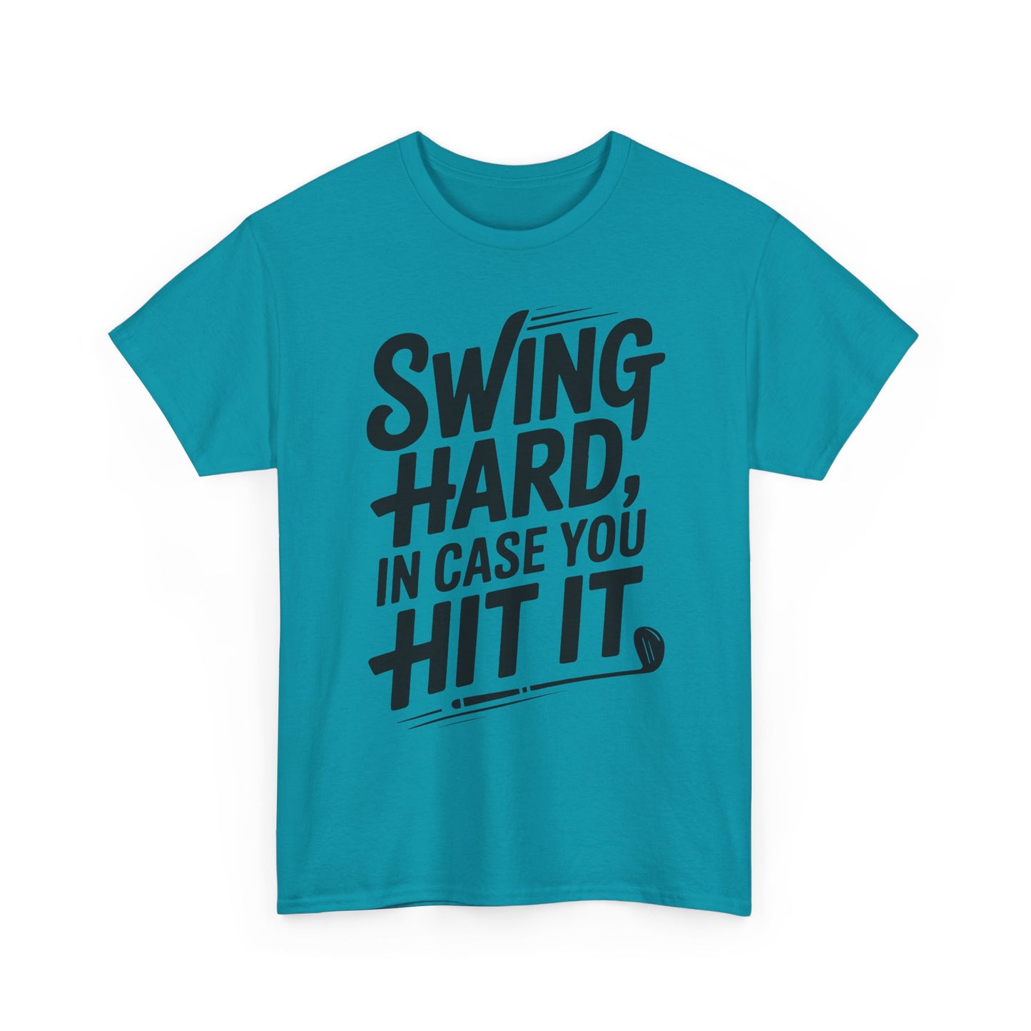 Golf Tee — "Swing Hard, In Case You Hit It" Graphic T-Shirt