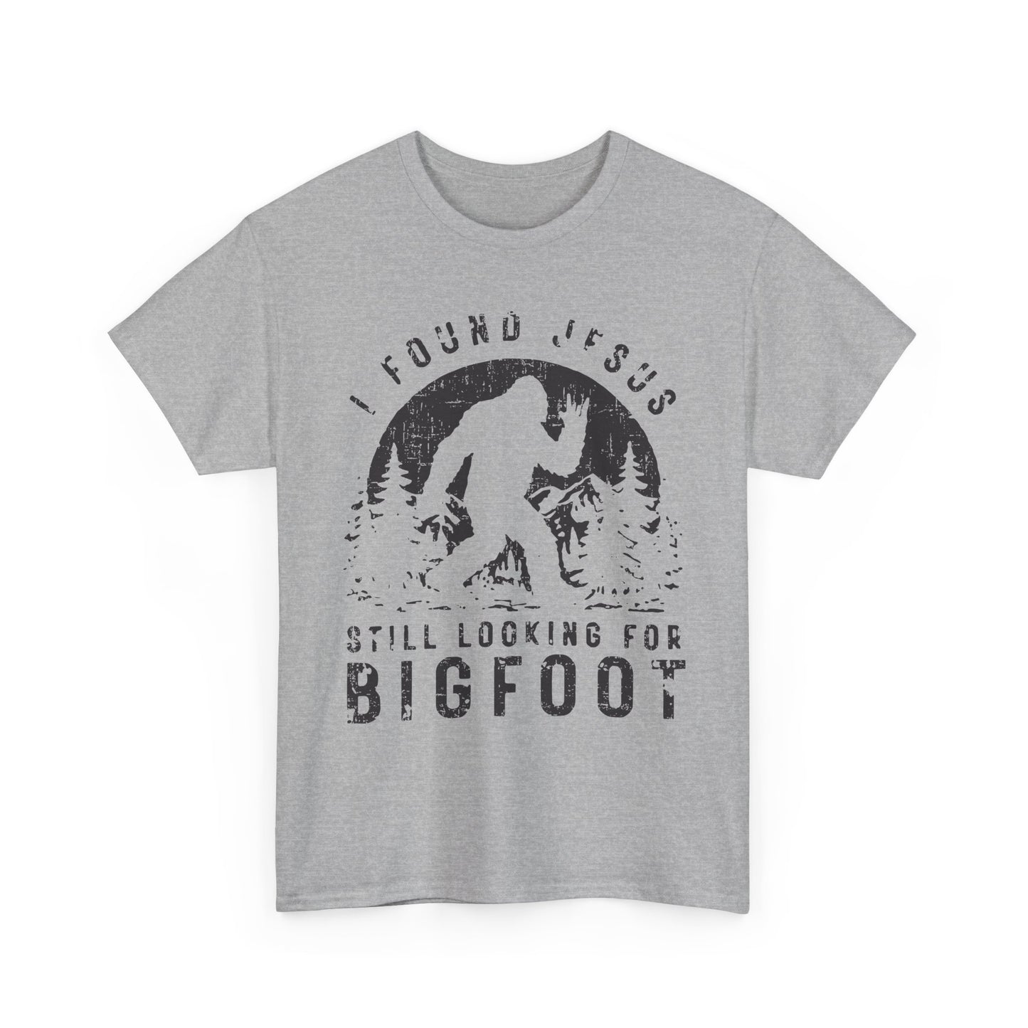 Bigfoot Graphic Tee — "I Found Jesus Still Looking for Bigfoot"