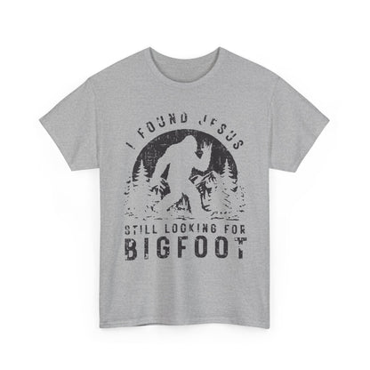 Bigfoot Graphic Tee — "I Found Jesus Still Looking for Bigfoot"