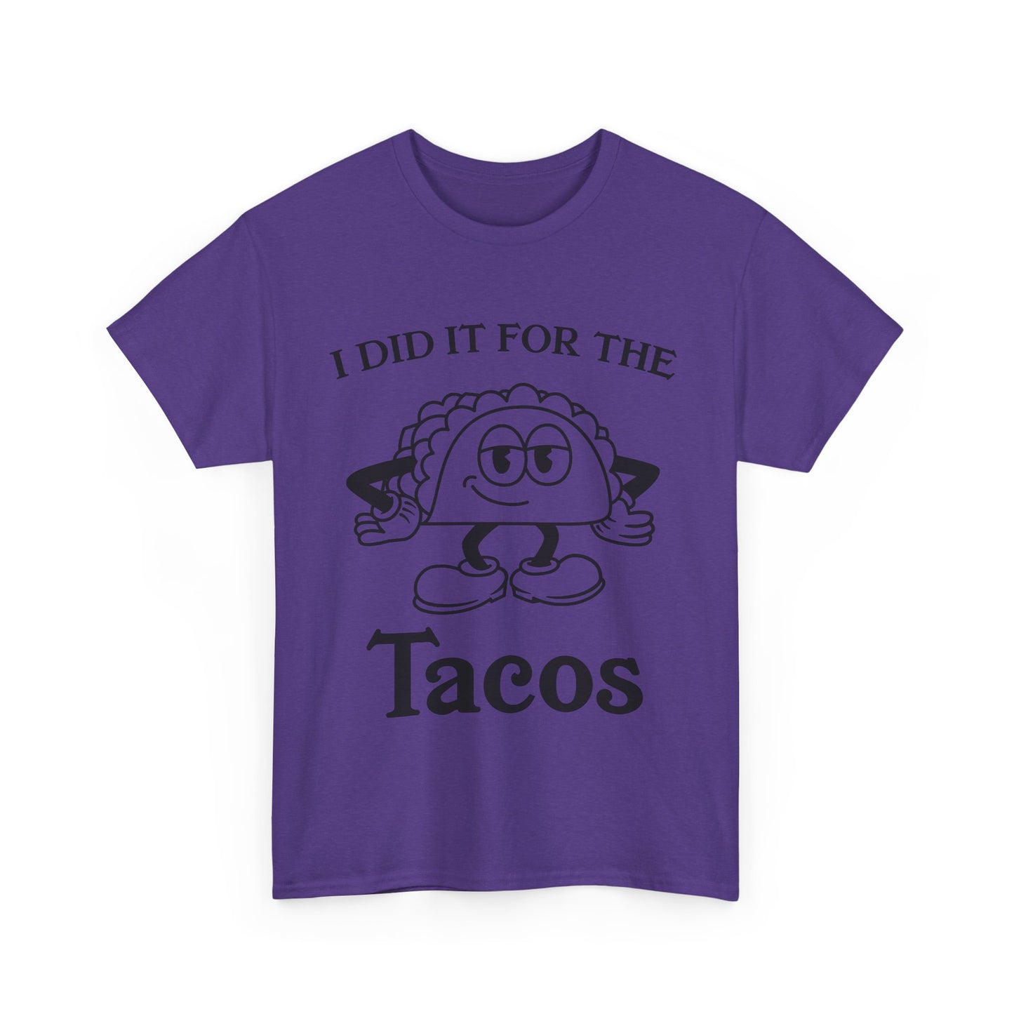 I DID IT FOR THE TACO TEE