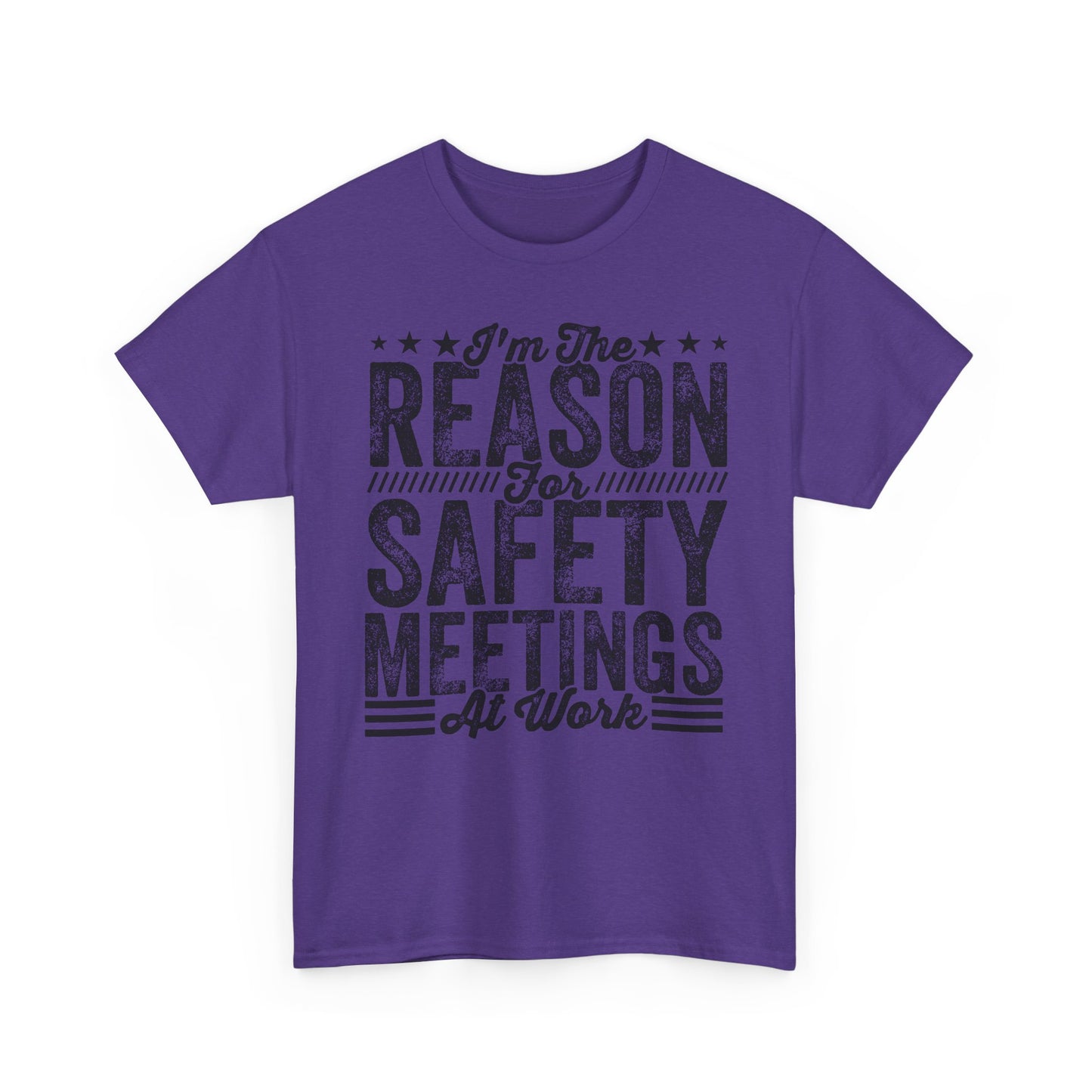 Safety Meetings T-Shirt — "I'm The Reason For Safety Meetings At Work" Funny Work Shirt