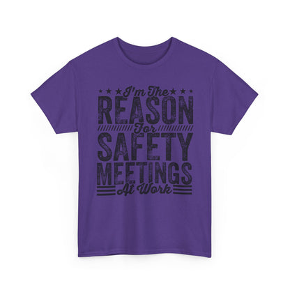 Safety Meetings T-Shirt — "I'm The Reason For Safety Meetings At Work" Funny Work Shirt